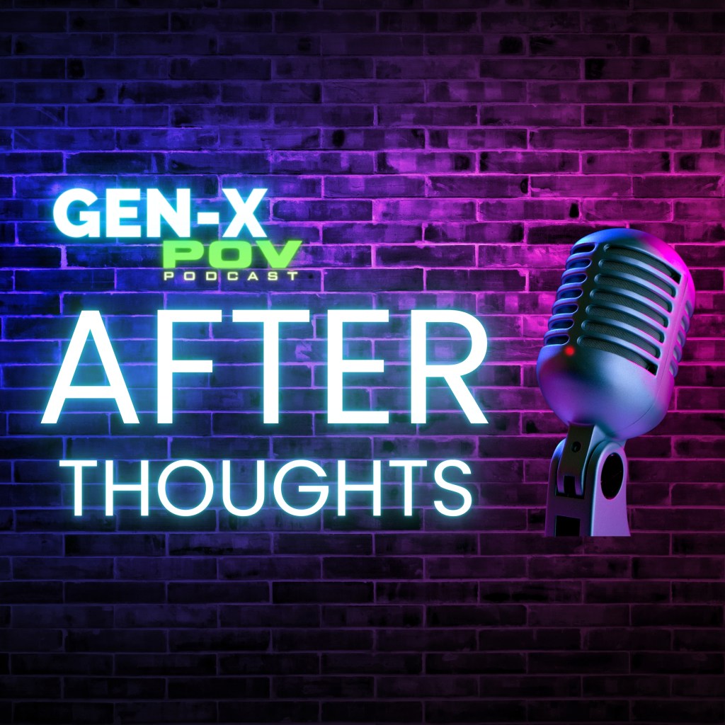 AFTERTHOUGHTS by GEN-X&nbsp;POV